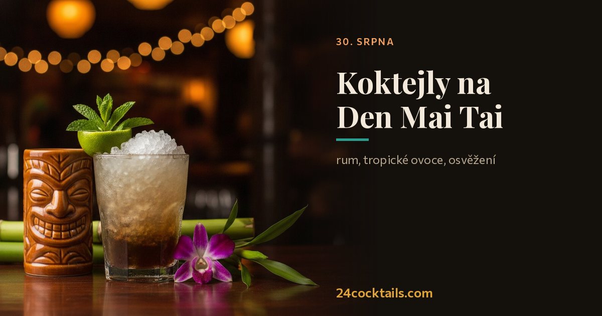Top 10 koktejlů na Den Mai Tai