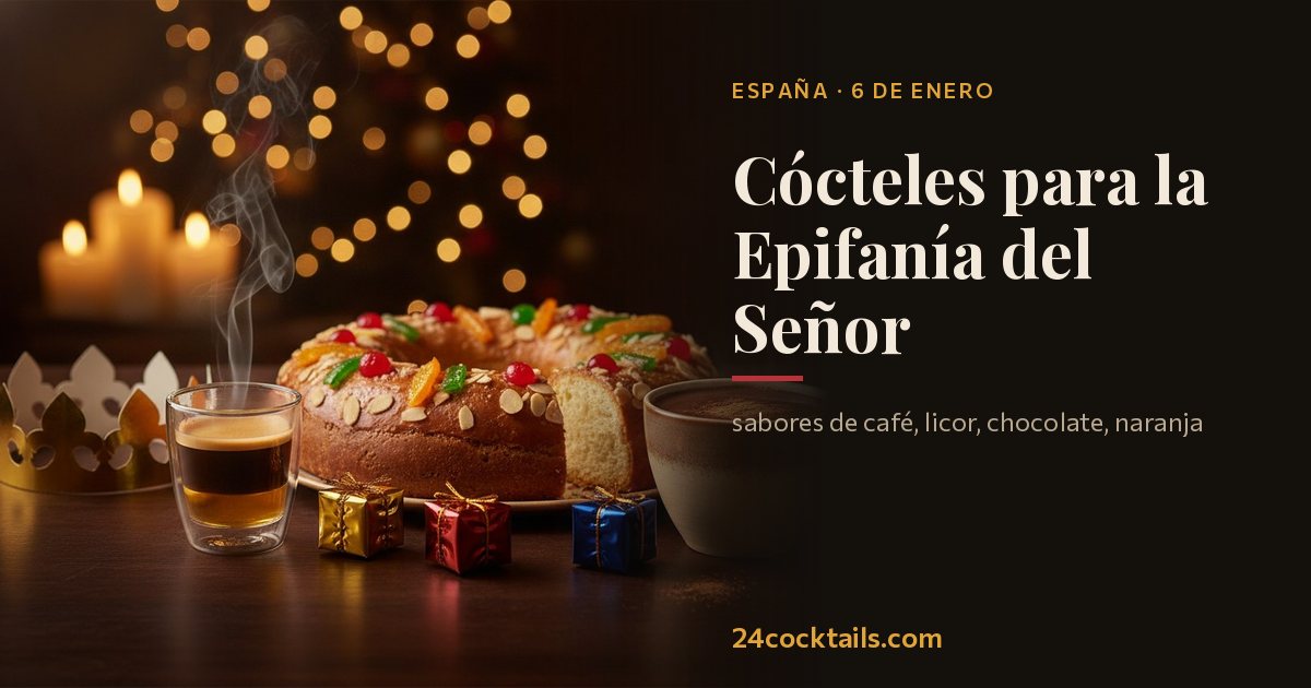 Los 10 mejores cócteles para la Epifanía del Señor