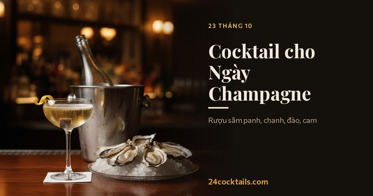 Top 10 cocktail cho Ngày Champagne