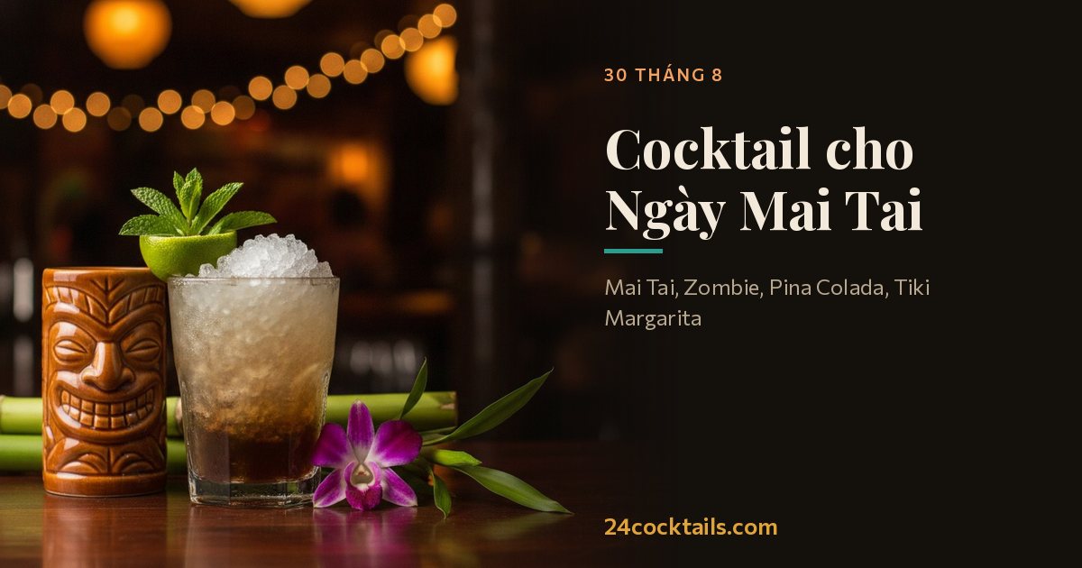 Top 10 cocktail cho Ngày Mai Tai