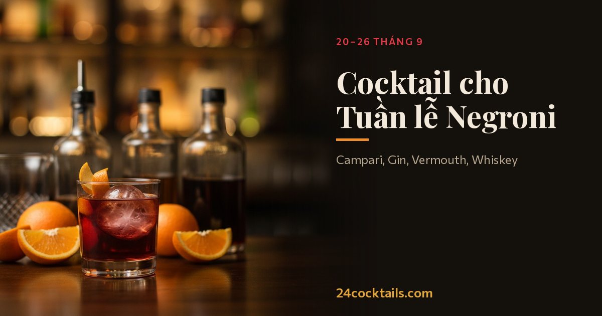 10 cocktail tuyệt vời cho Tuần lễ Negroni