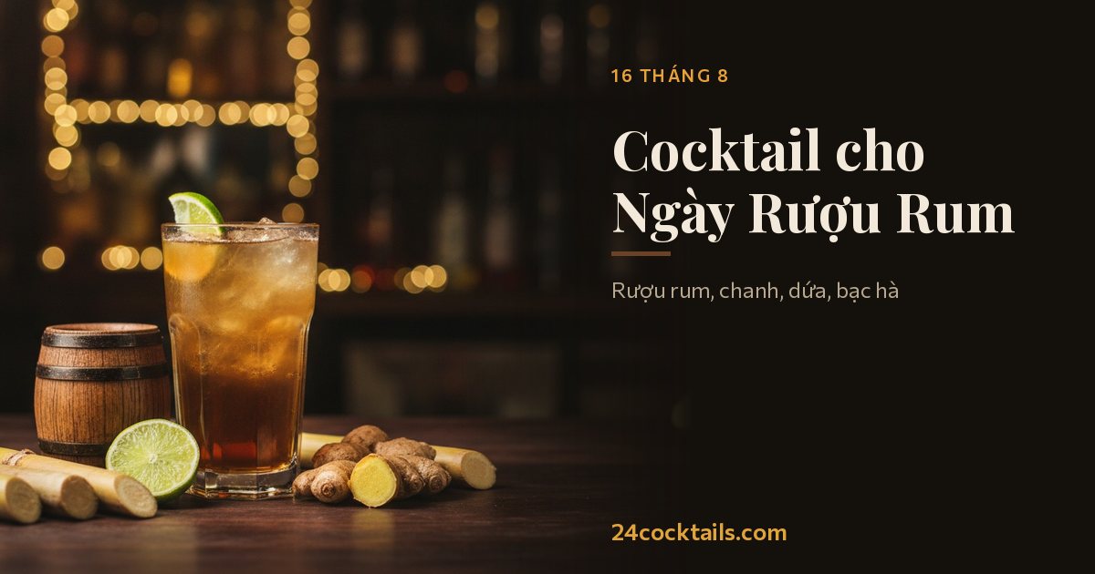 Top 10 cocktail cho Ngày Rượu Rum