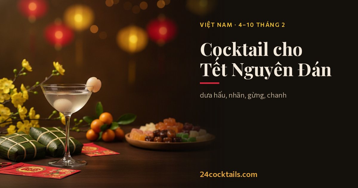 Top 10 cocktail cho Tết Nguyên Đán