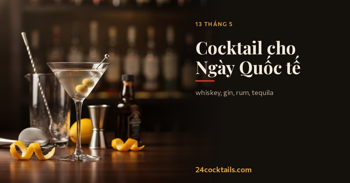 Top 10 cocktail cho Ngày Quốc tế Cocktail